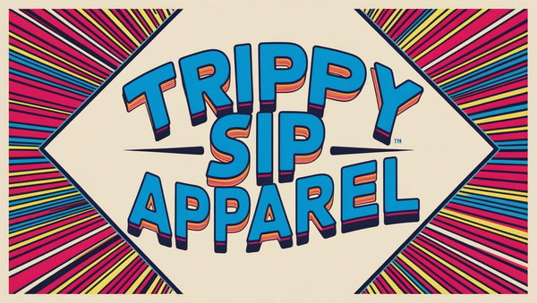 Trippy Sip Apparel 